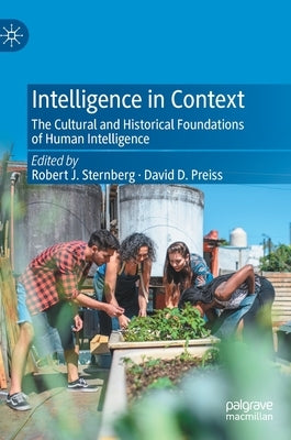 Intelligence in Context: The Cultural and Historical Foundations of Human Intelligence by Sternberg, Robert J.