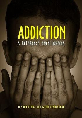 Addiction: A Reference Encyclopedia by Padwa, Howard