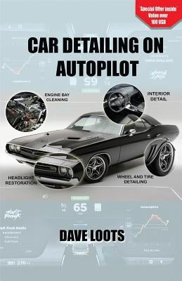 Car Detailing on AutoPilot by Loots, Dave V.