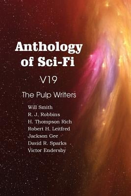 Anthology of Sci-Fi V19, the Pulp Writers by Rich, H. Thompson