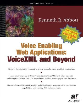 Voice Enabling Web Applications: VoiceXML and Beyond [With CDROM] by Abbott, Ken