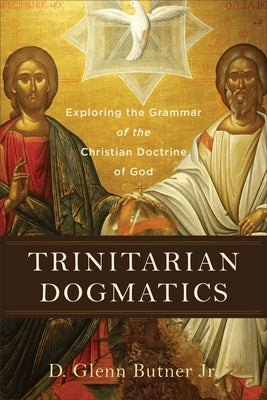 Trinitarian Dogmatics by Butner, D. Glenn, Jr.