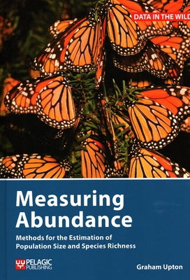 Measuring Abundance: Methods for the Estimation of Population Size and Species Richness by Upton, Graham