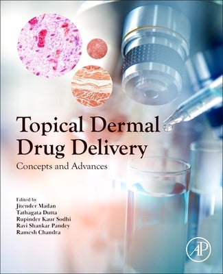 Topical Dermal Drug Delivery: Concepts and Advances by Madan, Jitender