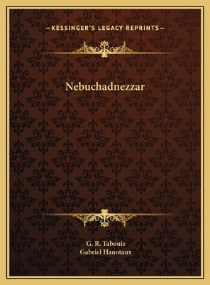 Nebuchadnezzar by Tabouis, G. R.