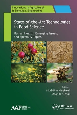 State-Of-The-Art Technologies in Food Science: Human Health, Emerging Issues and Specialty Topics by Meghwal, Murlidhar