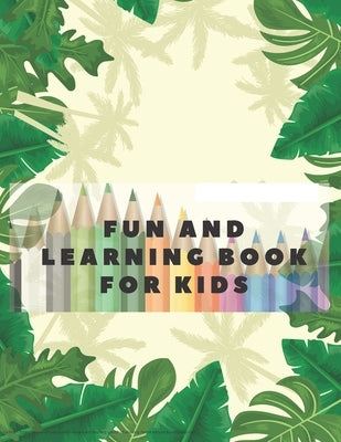 Fun and learning book for kids: Workbook for games, fun and problem solving. 4-8 years by M, Matthias