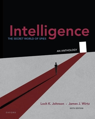 Intelligence 6th Edition: The Secret World of Spies an Anthology by Johnson