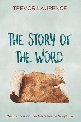 The Story of the Word by Laurence, Trevor