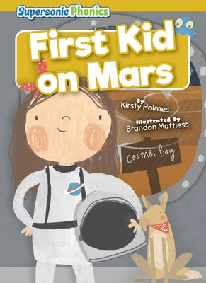 First Kid on Mars by Holmes, Kirsty