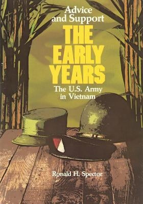 Advice and Support: The Early Years, 1941 - 1960 by Spector, Ronald H.