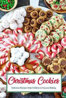 Christmas Cookies: Delicious Recipes Help Children to Success Baking: Gift for Christmas by Thompson, Ulisha