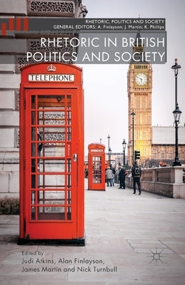 Rhetoric in British Politics and Society by Atkins, J.