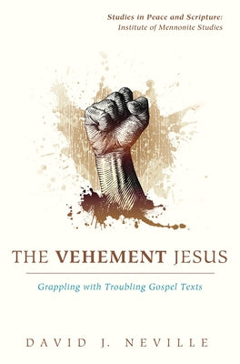 The Vehement Jesus by Neville, David J.