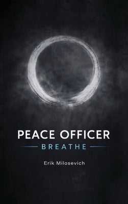 Peace Officer, Breathe by Milosevich, Erik