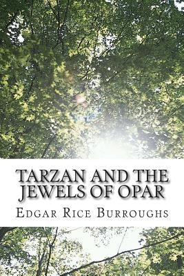 Tarzan and the Jewels of Opar: (Edgar Rice Burroughs Classics Collection) by Burroughs, Edgar Rice