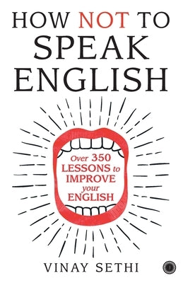 How Not to Speak English by Sethi, Vinay