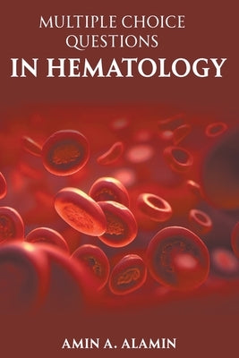 Multiple Choice Questions in Hematology by Alamin, Amin