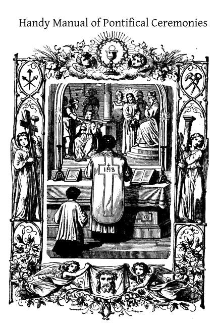 Handy Manual of Pontifical Ceremonies by Hermenegild Tosf, Brother