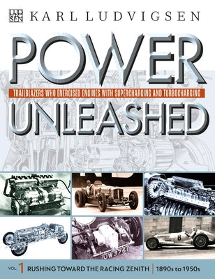 Power Unleashed: Trailblazers Who Energised Engines with Supercharging and Turbocharging by Ludvigsen, Karl