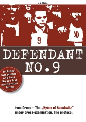 Defendenant No.9: Irma Grese - The "Hyena of Auschwitz" under cross-examination. The protocol. by M?ler, J. M.