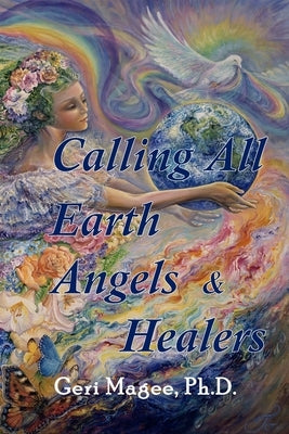 Calling All Earth Angels & Healers by Magee, Geri