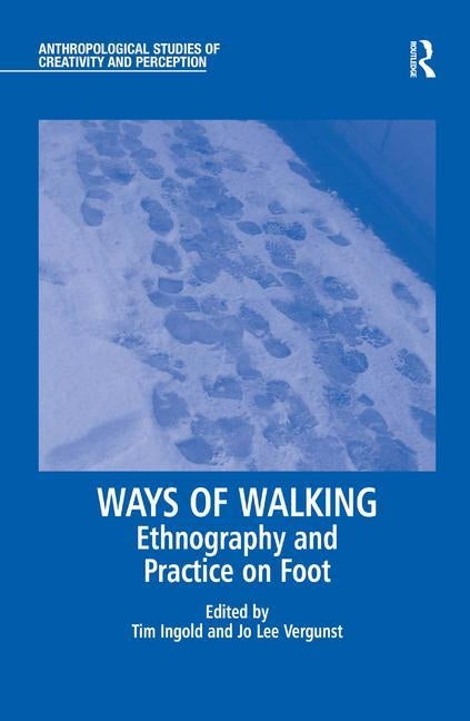 Ways of Walking: Ethnography and Practice on Foot by Vergunst, Jo Lee