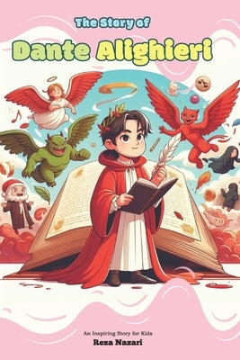 The Story of Dante Alighieri: An Inspiring Story for Kids by Nazari, Reza