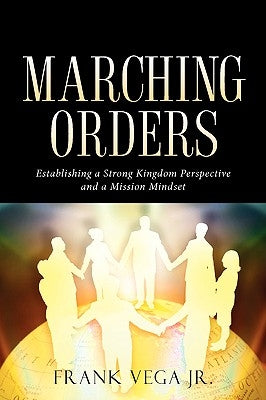 Marching Orders by Vega, Frank, Jr.