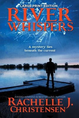 River Whispers: Large Print Edition by Christensen, Rachelle J.