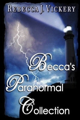 Becca's Paranormal Collection by Vickery, Rebecca J.