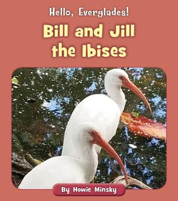 Bill and Jill the Ibises by Minsky, Howie