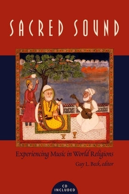 Sacred Sound: Experiencing Music in World Religions [With Access Code] by Beck, Guy L.