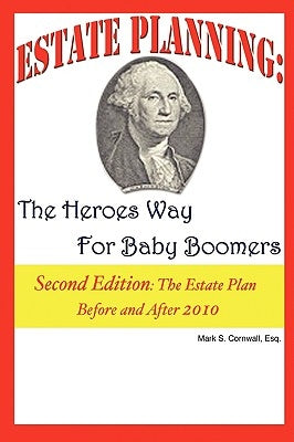Estate Planning: The Heroes Way for Baby Boomers by Cornwall, Mark S.