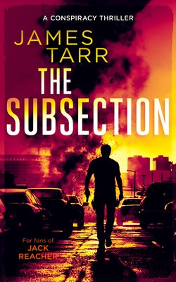 The Subsection: A Gripping Conspiracy Thriller by Tarr, James