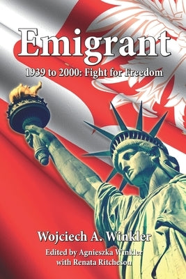 Emigrant: Fight for Freedom 1939 - 2000 by Winkler, Agnieszka M.