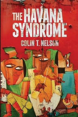 The Havana Syndrome by Nelson, Colin T.
