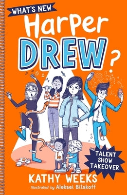 What's New, Harper Drew?: Talent Show Takeover: Book 2 by Weeks, Kathy