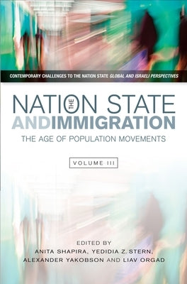Nation State and Immigration: The Age of Population Movements by Shapira, Anita