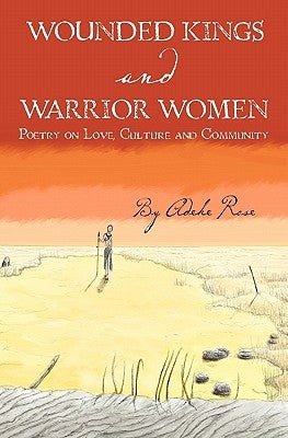 Wounded Kings and Warrior Women: Poetry on Love, Culture and Community by Buckholtz, Shana I.