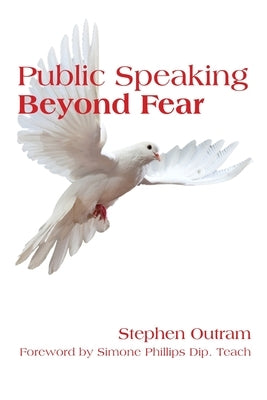 Public Speaking: Beyond Fear by Outram, Stephen