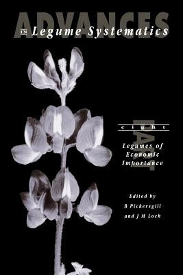 Advances in Legume Systematics Part 8: Legumes of Economic Importance by Pickersgill, B.