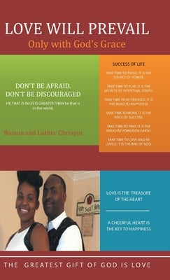 Love Will Prevail: Only with God's Grace by Chrispin, Dieuna