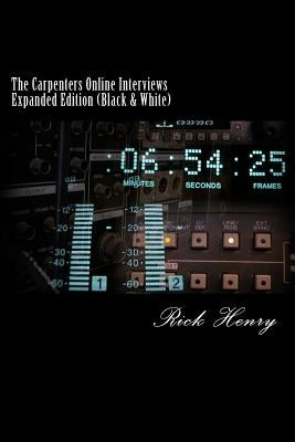 The Carpenters Online Interviews Expanded Edition (Black & White) by Henry, Rick