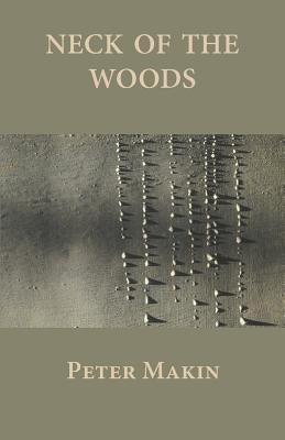 Neck of the Woods by Makin, Peter