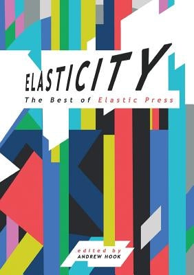 Elasticity: The Best of Elastic Press by Hook, Andrew