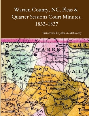 Warren County, NC, Pleas & Quarter Sessions Court Minutes, 1833-1837 by McGeachy, John A.