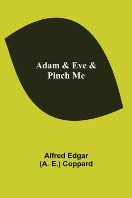 Adam & Eve & Pinch Me by Edgar Coppard, Alfred