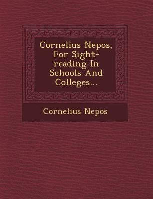 Cornelius Nepos, for Sight-Reading in Schools and Colleges... by Nepos, Cornelius