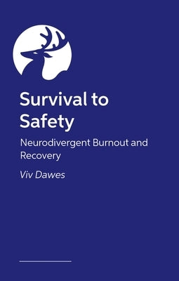 Survival to Safety: Neurodivergent Burnout and Recovery by Dawes, VIV